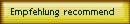 Empfehlung recommend